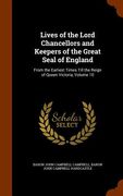 Lives of the Lord Chancellors and Keepers of the Great Seal of England: From the Earliest Times Till the Reign of Queen Victoria, Volume 10 (en Inglés)