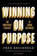 Winning on Purpose: The Unbeatable Strategy of Loving Customers (en Inglés)