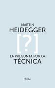 La Pregunta por la Técnica - Martin Heidegger - Herder