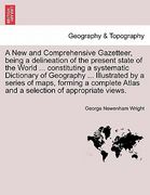 a new and comprehensive gazetteer, being a delineation of the present state of the world ... constituting a systematic dictionary of geography ... i (en Inglés)
