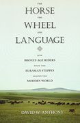 the horse, the wheel, and language,how bronze-age riders from the eurasian steppes shaped the modern world