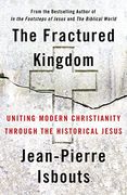 The Fractured Kingdom: Uniting Modern Christianity Through the Historical Jesus (en Inglés)