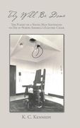 Thy Will Be Done: The Plight of a Young Man Sentenced to Die in North America's Electric Chair (en Inglés)