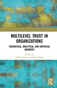 Multilevel Trust in Organizations: Theoretical, Analytical, and Empirical Advances (en Inglés)