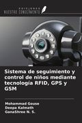 Sistema de seguimiento y control de niños mediante tecnología RFID, GPS y GSM (in Spanish)