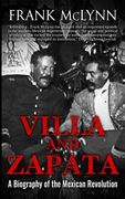 Villa and Zapata: A Biography of the Mexican Revolution (en Inglés)