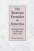 the korean frontier in america: immigration to hawaii 1896-1910