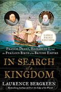 In Search of a Kingdom: Francis Drake, Elizabeth i, and the Perilous Birth of the British Empire (en Inglés)