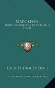 napoleon: from the tuileries to st. helena (1922) (en Inglés)