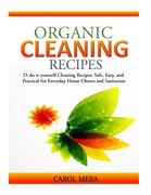 Organic Cleaning Recipes: 25 do-it-yourself Cleaning Recipes: Safe, Easy, and Practical for Everyday House Chores and Sanitation (en Inglés)