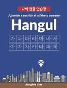 El Alfabeto Coreano Hangul [Escritura de Hangul]: Aprende a Escribir el Alfabeto Coreano