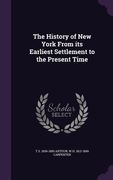 The History of New York From its Earliest Settlement to the Present Time (en Inglés)
