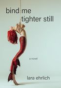 Bind me Tighter Still: A Novel (en Inglés)