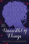 Unearthly Things (en Inglés)