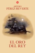 El oro del rey (Las aventuras del capitán Alatriste 4)