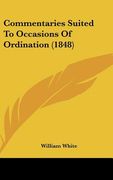commentaries suited to occasions of ordination (1848) (en Inglés)