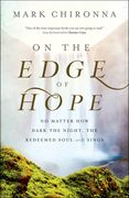 On the Edge of Hope: No Matter how Dark the Night, the Redeemed Soul Still Sings