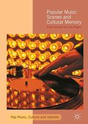 Popular Music Scenes and Cultural Memory (Pop Music, Culture and Identity)