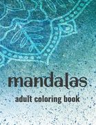 Mandalas Adult Coloring Book: Stress-Relieving Coloring Pages Of Mandalas, Patterns And Designs To Color For Relaxation (en Inglés)