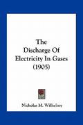 the discharge of electricity in gases (1905) (en Inglés)