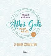 Alles Gute Wünsch ich Dir: Zu Deiner Konfirmation (en Alemán)