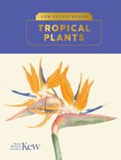 Kew Pocketbooks: Tropical Plants (en Inglés)