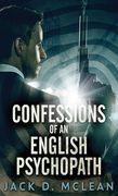 Confessions Of An English Psychopath: A Lawrence Odd Psycho-Thriller (en Inglés)