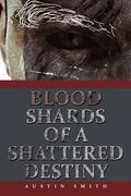 blood shards of a shattered destiny