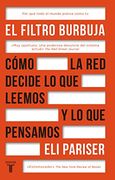 Filtro Burbuja, el. Como la web Decide lo que Leemos y lo que Pensamos