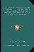 a demonstration of the truth and divinity of the christian ra demonstration of the truth and divinity of the christian religion, as it is proposed t