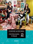 Cocina sana y feliz 2 - Connie Achurra - GRIJALBO