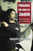 Pongamos que Hablo de Joaquín: Una Mirada Personal Sobre Joaquín Sabina
