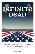 Infinite Dead: A Daily Guide to Grateful Dead Concert Performances - Volume 2: July (en Inglés)