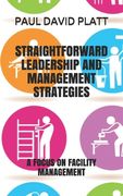 Straightforward Leadership and Management Strategies: A Focus on Facility Management (en Inglés)
