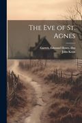 The eve of st. Agnes (en Inglés)
