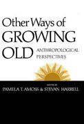 Other Ways of Growing Old: Anthropological Perspectives (en Inglés)