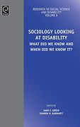 Sociology Looking at Disability: What Did We Know and When Did We Know It? (Research in Social Science and Disability)