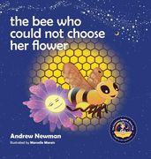 The bee who Could not Choose her Flower: Teaching Kids the Valuable Lesson of Making Choices (5) (Conscious Stories) 