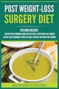Post Weight-Loss Surgery Diet: Gastric Bypass Cookbook, Gastric Sleeve Cookbook (Quick And Easy, Before & After, Roux-en-Y, Coping Companion) (en Inglés)