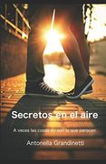 Secretos en el Aire: A Veces las Cosas no son lo que Parecen: 1 (Saga Secretos) (in Spanish)