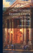 The Federal Reserve Check Collection System (en Inglés)