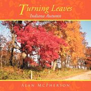 turning leaves: indiana autumn (en Inglés)
