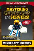The Ultimate Guide to Mastering Minigames and Servers: Minecraft Secrets to the World's Best Servers and Minigames (en Inglés)