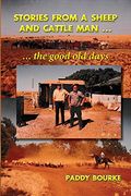 Stories from a Sheep and Cattle Man: The Paddy Bourke story - the start. (en Inglés)