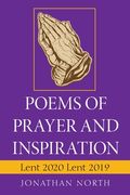 Poems of Prayer and Inspiration: Lent 2020 Lent 2019 (en Inglés)