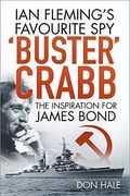 Buster Crabb' Ian Fleming’S Favourite Spy, the Inspiration for James Bond (en Inglés)