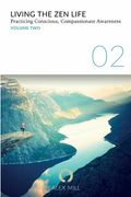 Living the Zen Life: Practicing Conscious, Compassionate Awareness - Volume Two (en Inglés)