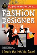 So You Want to Be a Fashion Designer: Here's the Info You Need (en Inglés)