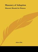 masonry of adoption: masonic rituals for women (en Inglés)