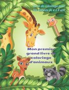 Mon premier grand livre de coloriage d'animaux - Livre de coloriage pour les enfants de 4 à 8 ans: Livre de Coloriage Pour Les Jeunes Garçons Et Fille (en Francés)